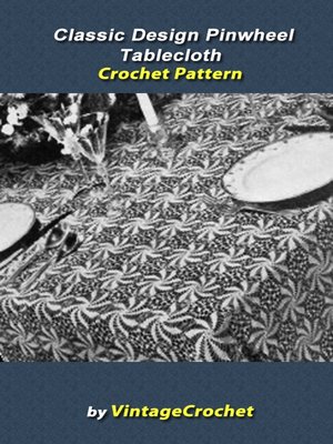 cover image of Classic Design Pinwheel Tablecloth Crochet Pattern